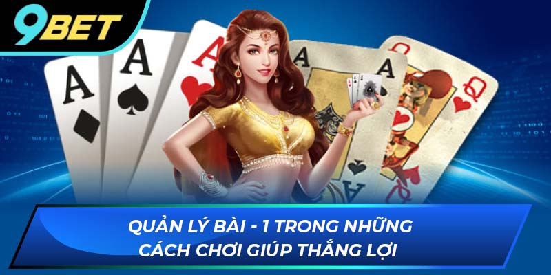 Cách quản lý bài khi chơi tiến lên miền nam